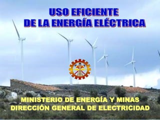MINISTERIO DE ENERGÍA Y MINAS
DIRECCIÓN GENERAL DE ELECTRICIDAD
 