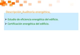 Estudio de eficiencia energética del edificio. Certificación energética del edificio. Descripción   Auditoría energética . 