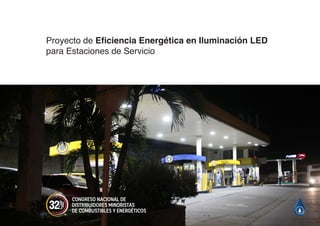 Proyecto de Eficiencia Energética en Iluminación LED
para Estaciones de Servicio
 