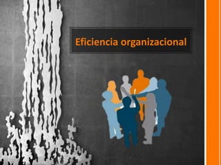 Eficiencia organizacional
 