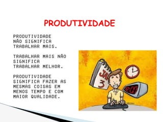 PRODUTIVIDADE
 
