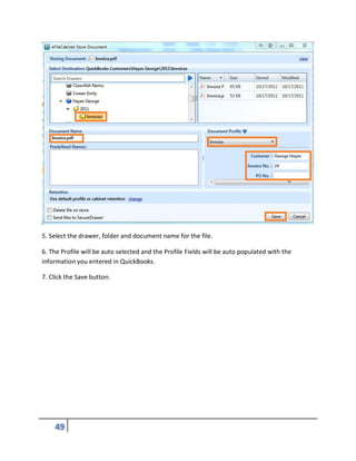 5. Select the drawer, folder and document name for the file.
6. The Profile will be auto selected and the Profile Fields will be auto populated with the
information you entered in QuickBooks.
7. Click the Save button.
 