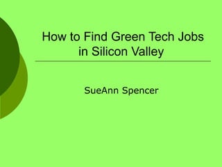 How to Find Green Tech Jobs in Silicon Valley  SueAnn Spencer  
