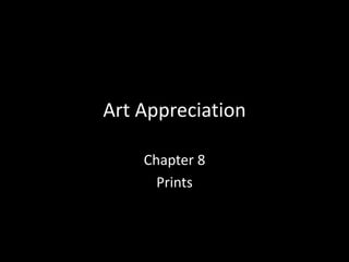 Art AppreciationChapter 8Prints