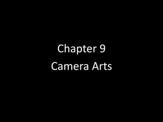 Chapter 9Camera Arts