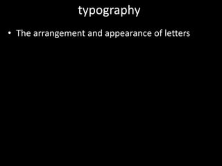 typographyThe arrangement and appearance of letters