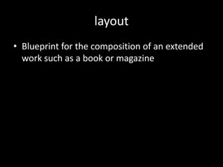 layoutBlueprint for the composition of an extended work such as a book or magazine 