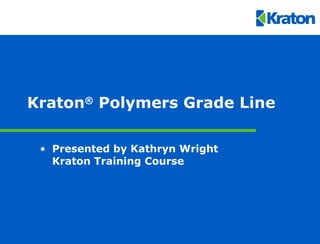 Kraton ®  Polymers Grade Line ,[object Object]