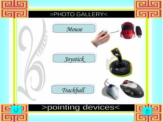 >PHOTO GALLERY< >pointing devices< Mouse Joystick Trackball 