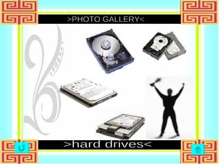 >PHOTO GALLERY< >hard drives< 
