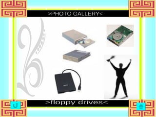 >PHOTO GALLERY< >floppy drives< 