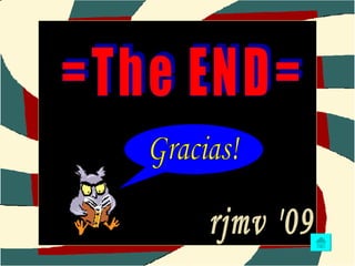 =The END= rjmv '09 Gracias! 