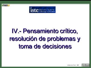 IV.- Pensamiento crítico, resolución de problemas y toma de decisiones 