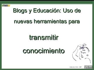 Blogs y Educación: Uso de nuevas herramientas para transmitir conocimiento 