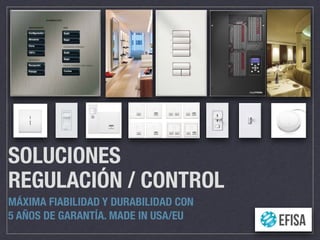 SOLUCIONES
REGULACIÓN / CONTROL
MÁXIMA FIABILIDAD Y DURABILIDAD CON
5 AÑOS DE GARANTÍA. MADE IN USA/EU
 