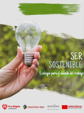 Ser
Sostenible
Competencia Eco
Laboral
Elemento Formativo IV: Nuestro impacto ambiental
Cadena de aprendizaje 1
 