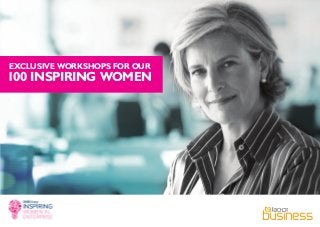 EXCLUSIVE WORKSHOPS FOR OUR

100 INSPIRING WOMEN

 