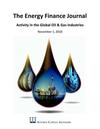  
The Energy Finance Journal 
Activity in the Global Oil & Gas Industries 
November 1, 2010 
 
 
