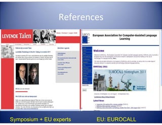 References




Symposium + EU experts   EU: EUROCALL
 