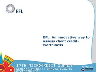 EFL: An innovative way to 
assess client credit-worthiness 
 
