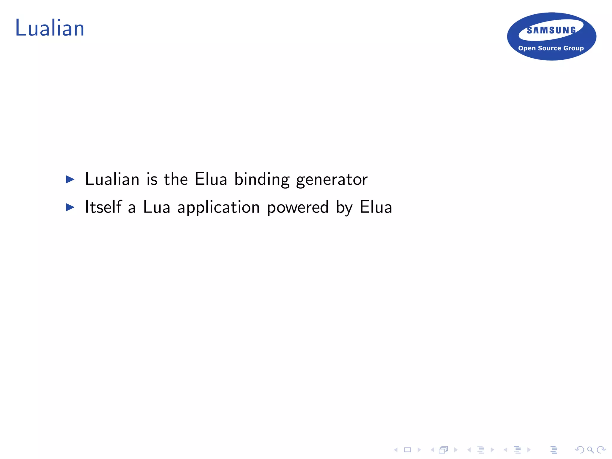 Lualian
Lualian is the Elua binding generator
Itself a Lua application powered by Elua
 