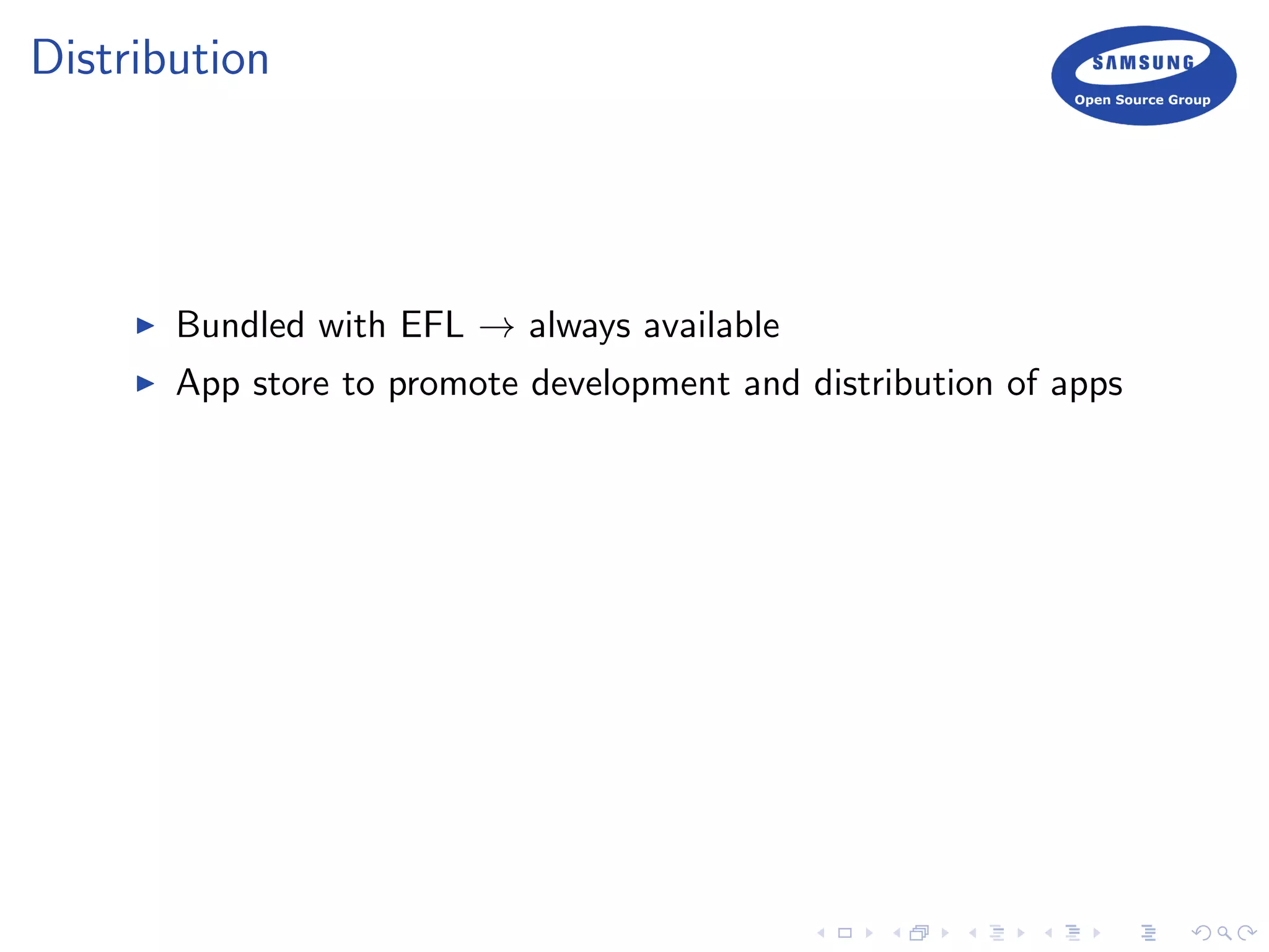 Distribution
Bundled with EFL → always available
App store to promote development and distribution of apps
 