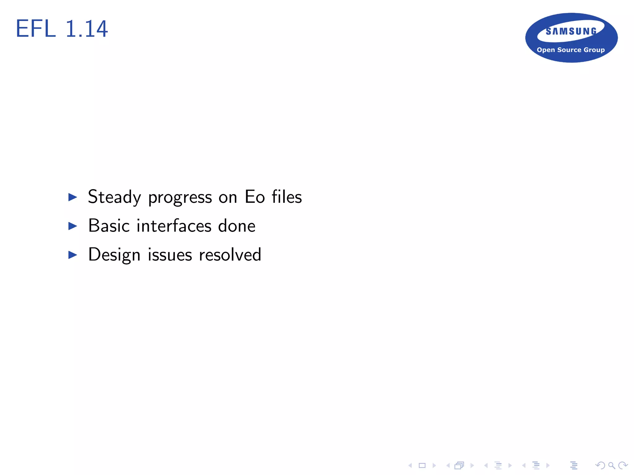 EFL 1.14
Steady progress on Eo ﬁles
Basic interfaces done
Design issues resolved
 