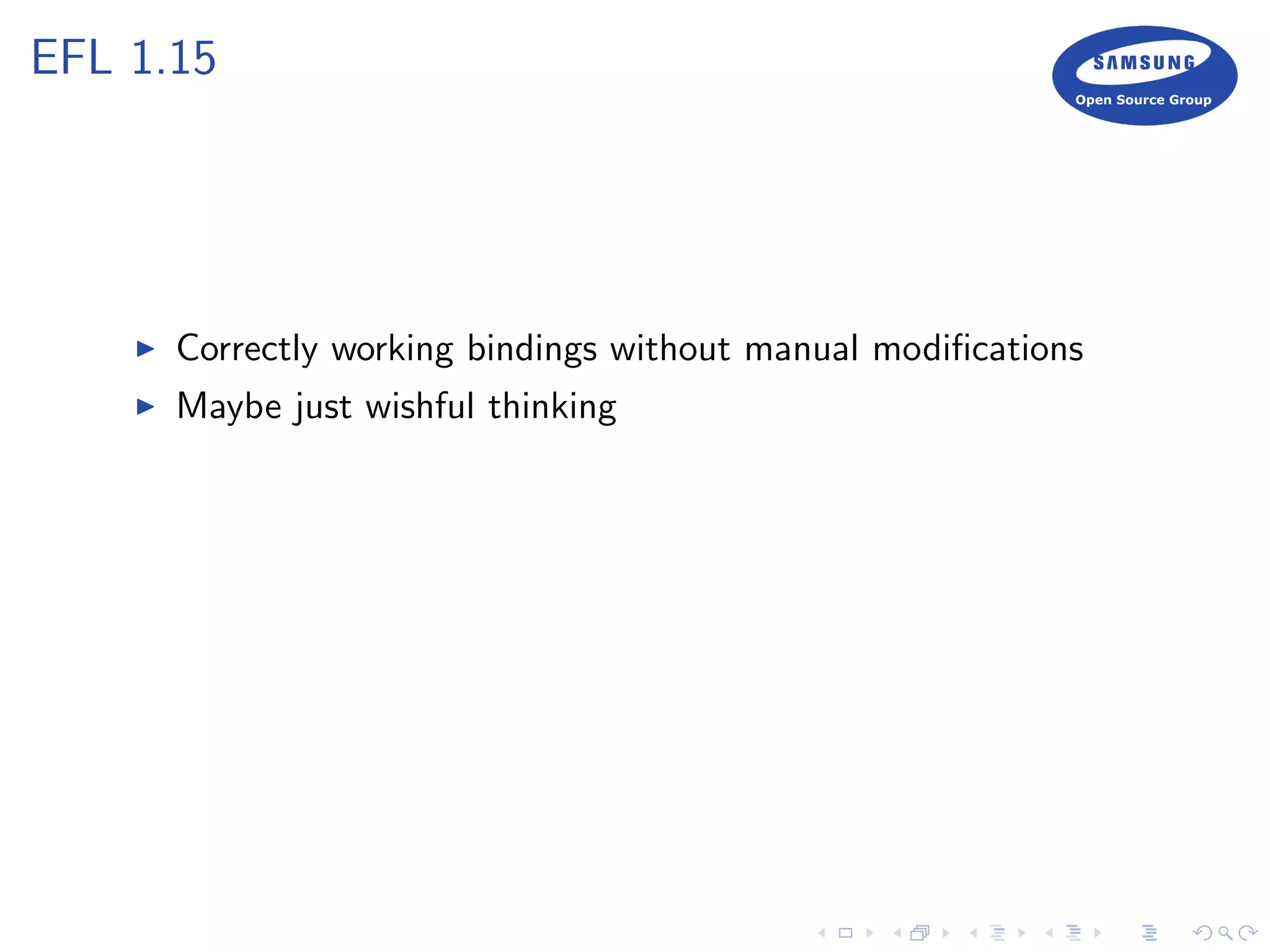 EFL 1.15
Correctly working bindings without manual modiﬁcations
Maybe just wishful thinking
 