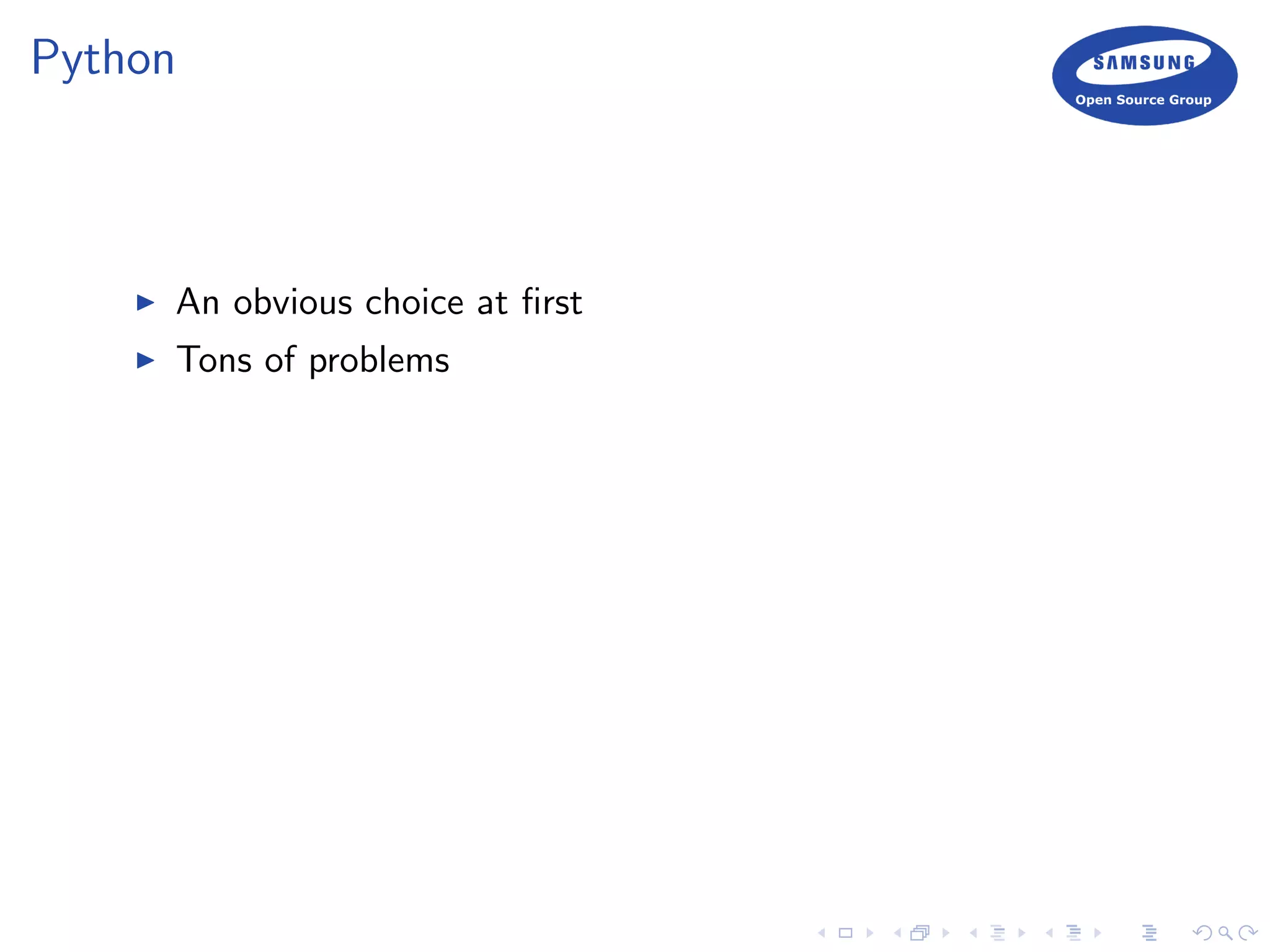 Python
An obvious choice at ﬁrst
Tons of problems
 