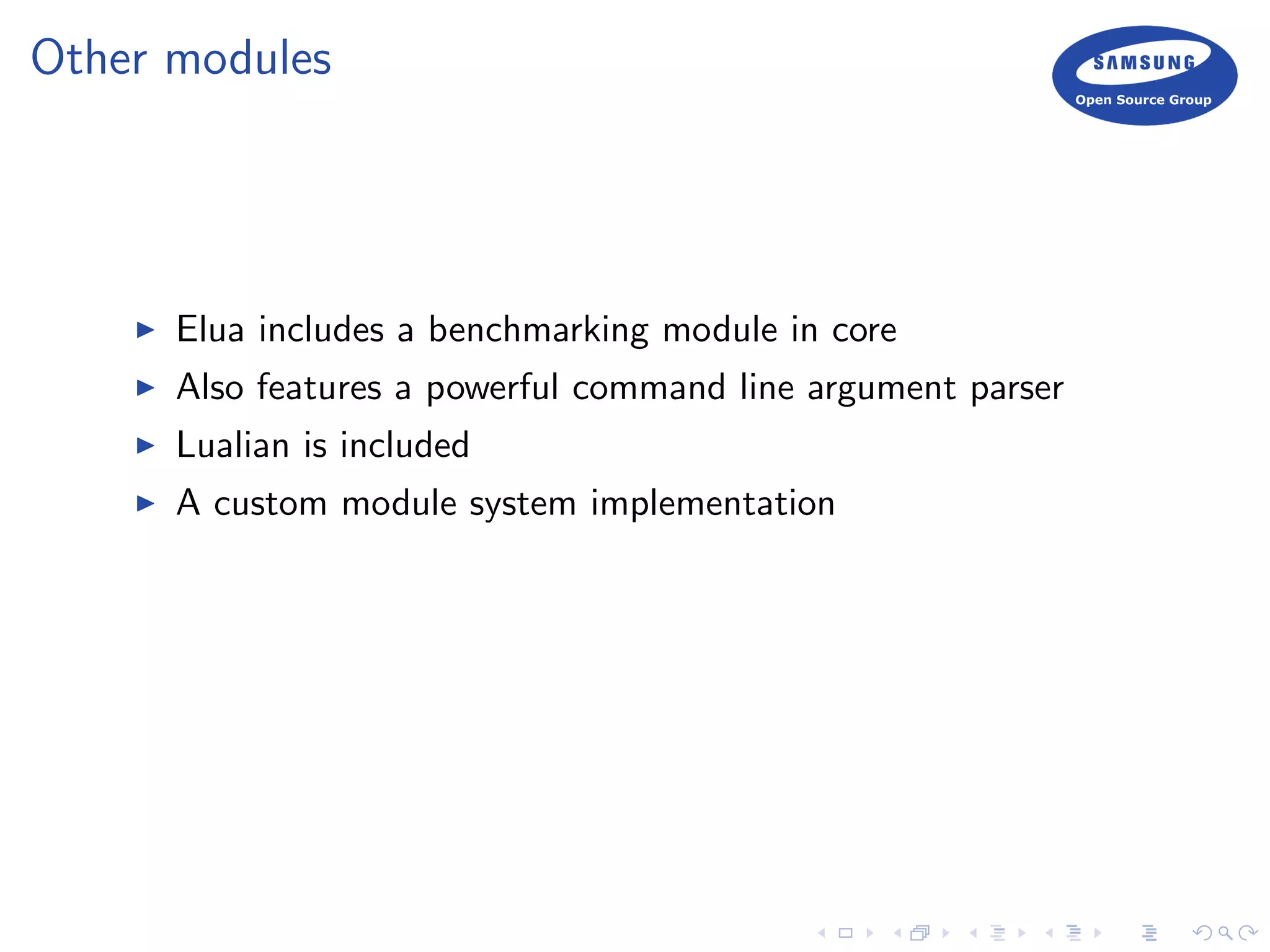 Other modules
Elua includes a benchmarking module in core
Also features a powerful command line argument parser
Lualian is included
A custom module system implementation
 
