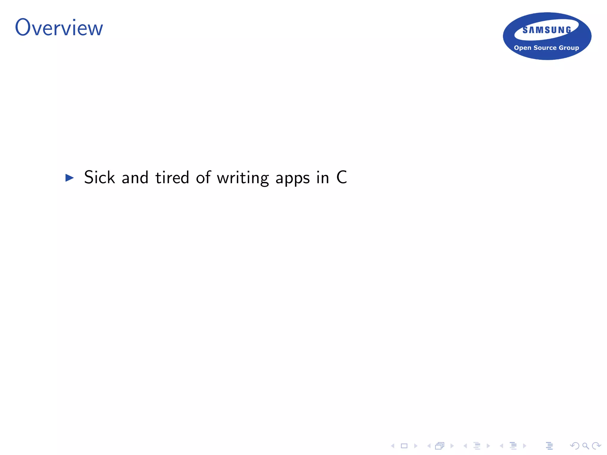 Overview
Sick and tired of writing apps in C
 
