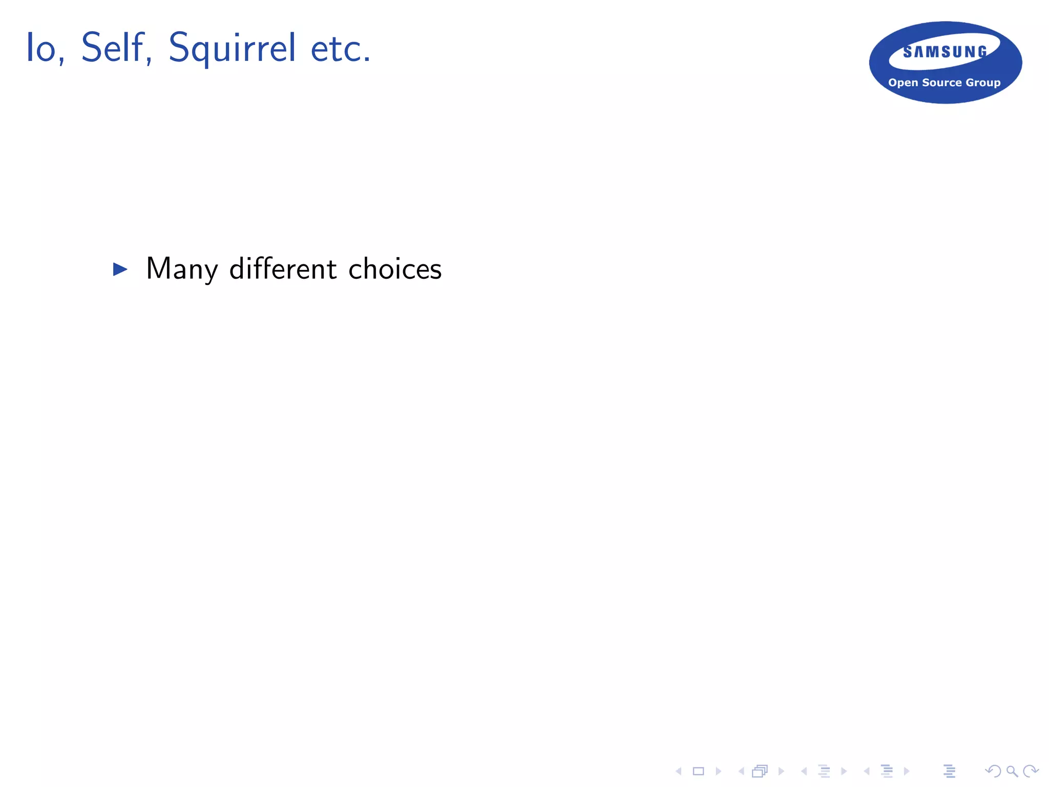 Io, Self, Squirrel etc.
Many diﬀerent choices
 