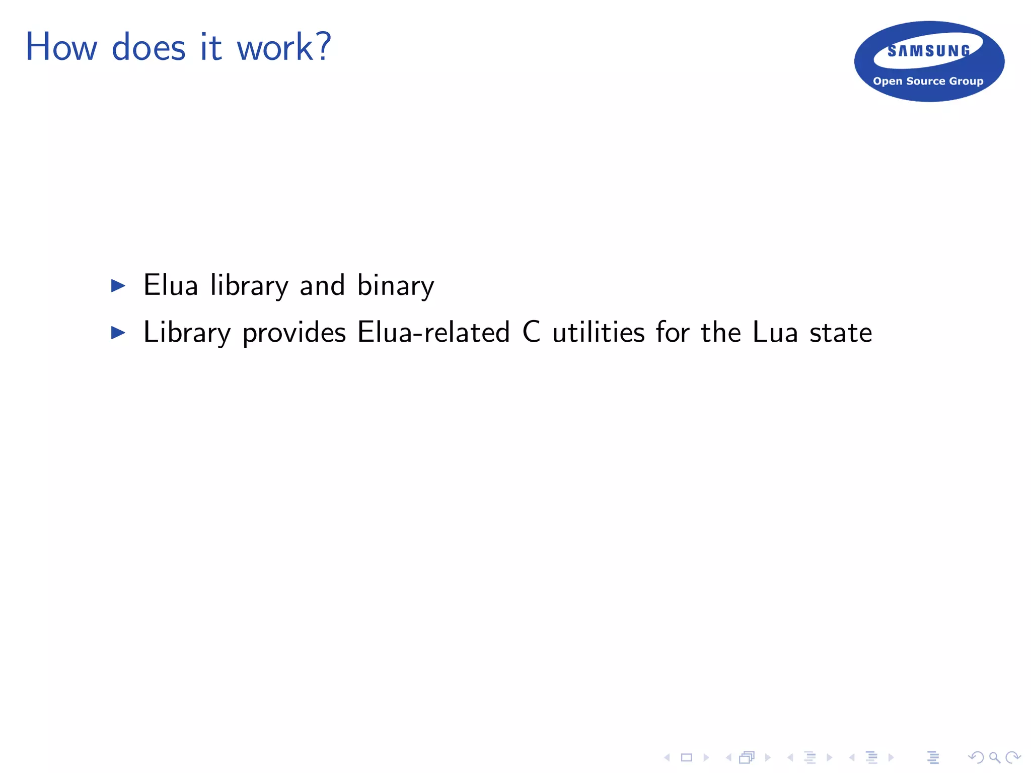 How does it work?
Elua library and binary
Library provides Elua-related C utilities for the Lua state
 