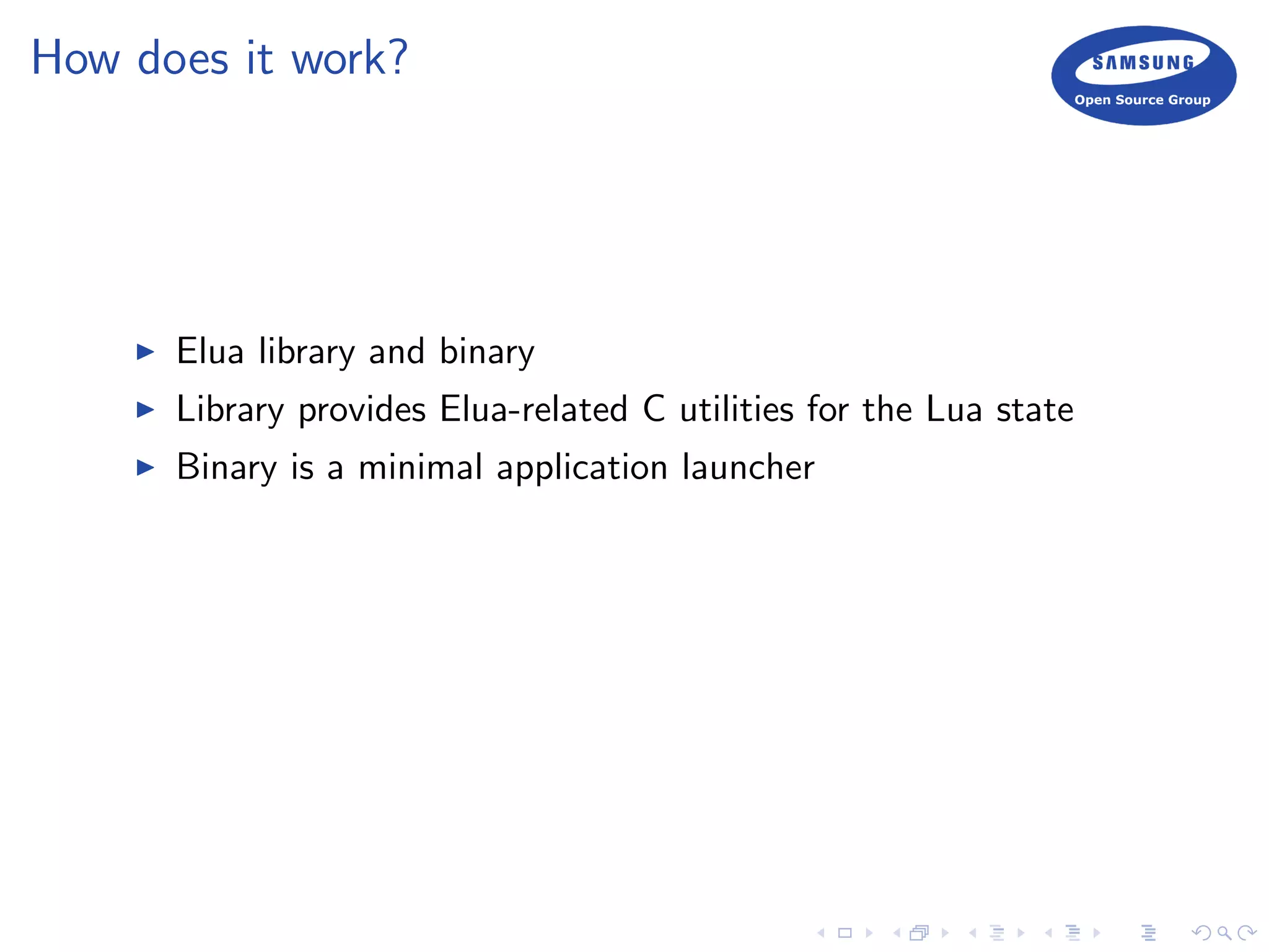 How does it work?
Elua library and binary
Library provides Elua-related C utilities for the Lua state
Binary is a minimal application launcher
 