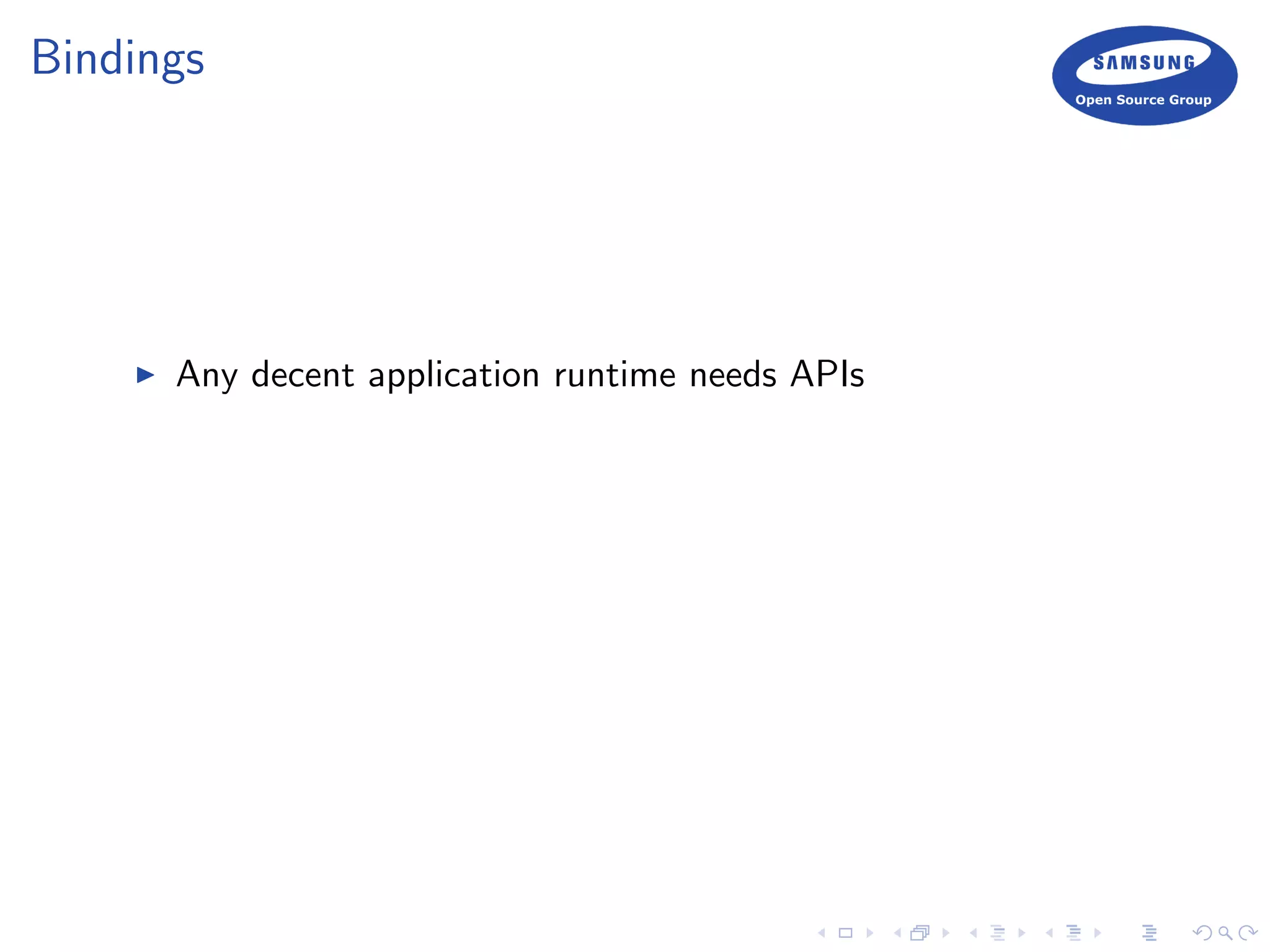 Bindings
Any decent application runtime needs APIs
 