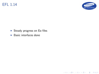 EFL 1.14
Steady progress on Eo ﬁles
Basic interfaces done
 