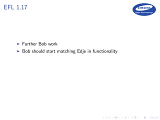 EFL 1.17
Further Bob work
Bob should start matching Edje in functionality
 