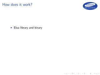 How does it work?
Elua library and binary
 