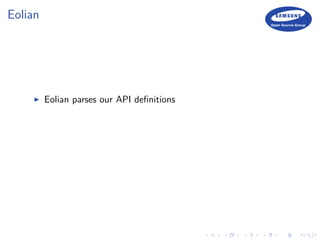 Eolian
Eolian parses our API deﬁnitions
 