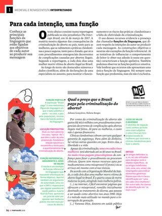 12
1
GE PORTUGUÊS 2018
CONTEÚDO DESTE CAPÍTULO
 Interpretando: funções da linguagem......................................................14
 Trovadorismo....................................................................................................16
 Humanismo .......................................................................................................18
 Classicismo ........................................................................................................22
 Como cai na prova + Resumo.......................................................................28
LITERATURA MEDIEVAL E RENASCENTISTA
N
o Brasil, o aborto só é permitido em três
situações extremas: em caso de risco de
vidadamulher,seafecundaçãoforconse-
quência deviolênciasexualouseofetosofrerde
anencefalia,umamá-formaçãocaracterizadapela
ausênciadecérebro.Emtodososdemaiscasos,a
interrupçãoprovocadadagravidezéconsiderada
crimecontraavida,punidacompenadeumatrês
anos de reclusão. Mas isso pode mudar.
No fim de 2016, a maioria dos ministros da
primeira turma do Supremo Tribunal Federal
(STF), ao analisar um caso específico de 2013 en-
volvendo uma clínica clandestina de aborto em
Duque de Caxias (RJ), considerou que a prática
até o 3º mês de gestação não é crime, abrindo
um precedente para futuros julgamentos.
Além disso, no início de março de 2017, o STF
passouaanalisaroutraaçãoquepropõeampliara
legalidadedoabortonopaís.MovidapeloPartido
Socialismo e Liberdade (Psol) e pelo Instituto
Anis, organização não governamental (ONG) de
defesa dos direitos das mulheres, a ação de des-
cumprimento de preceito fundamental (ADPF)
defende que o aborto deixe de ser considerado
crime quando for realizado até a 12ª semana de
gestação. Os advogados do partido e da ONG
argumentam que os artigos do Código Penal de
1940,quecriminalizamoaborto,atentamcontra
preceitosfundamentaisprevistosnaConstituição
brasileira, como o direito das mulheres à vida, à
cidadaniaeaoplanejamentofamiliar,entreoutros.
A ação, que não tem prazo para ser finalizada,
jáprovocadivergências.Entidadescontráriasao
aborto afirmam que a interrupção voluntária da
gravidezdevepermanecercomocrimeporquehá
vida desde a concepção. Já os que são favoráveis
àlegalizaçãodizemqueapráticaclandestinaéum
problema de saúde pública e uma das principais
causas de mortalidade materna no país.
A discussão sobre o aborto é sempre muito
polêmica, pois esbarra em princípios morais e
religiosos. Questões relativas à moralidade e aos
juízos de valor foram amplamente exploradas
por Gil Vicente, o principal nome do Humanis-
mo, um dos movimentos literários tratados neste
capítulo. Em sua obra Auto da Barca do Inferno
(1517), os mortos che-
gam a um porto onde
ocorre o julgamento
de suas ações e atitu-
des durante a vida. Há
uma defesa clara da
moral cristã, baseada
na recompensa das
virtudes e na punição
dos pecados.
Ministros do Supremo Tribunal Federal (STF) julgam
ação polêmica que propõe ampliar a legalidade da
interrupção da gravidez no país
O aborto em pauta
PELADESCRIMINALIZAÇÃO
Mulheres participam da
manifestação “Chega
de Mortes de Mulheres!
Congresso, tire a mão do
nosso corpo”. O ato foi
realizado em São Paulo,
em dezembro de 2016
 