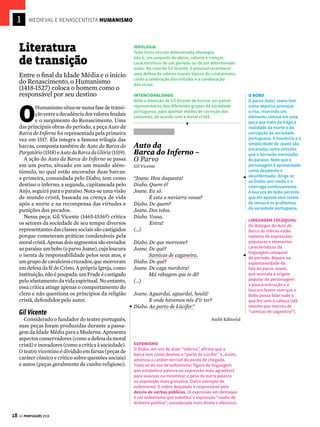 16 GE PORTUGUÊS 2018
MEDIEVAL E RENASCENTISTA TROVADORISMO
T
rovadorismo é o período que reúne os
primeiros registros poéticos da língua
portuguesa. Estende-se do século XII
ao XV e corresponde à Idade Média. As prin-
cipais produções literárias desse movimento
são as cantigas, muito vinculadas à música, e
as novelas de cavalaria.
Cantigas de amor
As cantigas de amor eram poemas musicados,
escritos em português arcaico, sobre o sofri-
mento amoroso de um eu lírico masculino por
uma mulher idealizada e inacessível, à qual ele
jurava servir.
Primeiras linhas
Cantiga
D. Dinis
Quer’eu em maneira de proençal
fazer agora hum cantar d’amor
e querrei muit’loar mia senhor,
a que prez nem fremosura non fal,
nen bondade, e mais vos direi en:
tanto a fez Deus comprida de bem
que mais que todas las do mundo val.
(...)
METALINGUAGEM
O eu lírico (sujeito que expressa os sentimentos do
autor) compõe um poema que trata do fazer poético
(deseja fazer uma cantiga de amor conforme os
modelos convencionais da Provença, região do sul
da França onde surgiram os primeiros poemas desse
tipo). Trata-se de um texto metalinguístico, pois utiliza
o código de comunicação (a língua) como assunto
ou explicação para o próprio código. É o que fazem
os dicionários. O procedimento também é comum
em textos literários, quando o autor se volta para as
formas de construção do texto.
INTENCIONALIDADE
O eu lírico deseja louvar
a dama (senhora).
Os substantivos
abstratos “formosura”
e “bondade” são
empregados na descrição
idealizada para ressaltar
a perfeição da
mulher amada.
Novela de cavalaria
A prosa ficcional do Trovadorismo é represen-
tada pelas novelas de cavalaria, longas narrativas
que apresentam os feitos de bravos cavaleiros.
A Demanda do Santo Graal, pertencente ao ci-
clo bretão ou arturiano, narra as aventuras dos
Cavaleiros da Távola Redonda, a serviço do rei
Artur, em busca do cálice sagrado.
A Demanda do Santo Graal
Aquele dia, hora de prima, rezada a missa, fez
Lancelote cavaleiro seu filho Galaaz, assim como
era costume. E sabei que quantos lá estavam
agradavam-se de sua aparência; (...) naquele
tempo não se podia achar em todo o reino de Lo-
gres donzel tão formoso e tão bem feito; porque
em tudo era tal que não se podia achar nada em
que o censurasse, exceto que era meigo demais
em seu modo de ser.
MEGALE, Heitor (org.). A Demanda do Santo Graal.
São Paulo: Companhia das Letras, 2008.
A ORDENAÇÃO DO CAVALEIRO
Neste trecho, Lancelote é convocado a participar da
sagração de seu filho Galaaz como cavaleiro. Note que
a cerimônia está ligada aos ritos religiosos: ela ocorre
após a celebração da missa, em conformidade com a
visão teocêntrica medieval. O jovem Galaaz apresenta
as virtudes idealizadas para um cavaleiro medieval.
Suas qualidades são ressaltadas e idealizadas.
TEOCENTRISMO
A referência feita a Deus
reflete a visão de mundo
medieval, marcada pelo
teocentrismo e pela forte
influência cultural exercida
pela Igreja Católica.
VOCABULÁRIO
proençal: provençal
hum: um
loar: louvar
prez: qualidades
fal: falta
comprida: repleta
val: vale



 O QUE ISSO TEM
A VER COM A HISTÓRIA
A Idade Média se
estende de 476 a 1453.
São características
do período a
descentralização
do poder, a
formação de feudos
autossuficientes, a
produção agropastoril,
as relações de
dependência pessoal
(vassalagem) e o
grande poder da Igreja
Católica. Para saber
mais, veja o GUIA DO
ESTUDANTE HISTÓRIA.
[1]
Cantigas e novelas de cavalaria são
as principais produções literárias do
Trovadorismo (1189-1418)
 