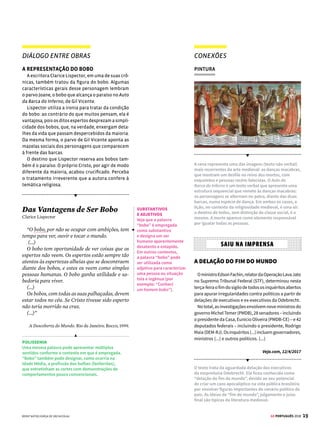 17
GE PORTUGUÊS 2018
CANÇÃO
HQ
CONEXÕES
Queixa
Caetano Veloso
Um amor assim delicado
Você pega e despreza
Não devia ter despertado
Ajoelha e não reza
Dessa coisa que mete medo
Pela sua grandeza
Não sou o único culpado
Disso eu tenho a certeza
(...)
Você pensa que eu tenho tudo
E vazio me deixa
Mas Deus não quer
que eu fique mudo
E eu te grito esta queixa
Princesa
Surpresa
Você me arrasou
Serpente
Nem sente que me envenenou
Senhora e agora
Me diga aonde eu vou
Amiga
Me diga
CANTIGAS
Nesta música de
Caetano Veloso,
há várias referências
às cantigas
medievais: a coita de
amor (sofrimento),
a presença da figura
divina, a idealização
da amada e a
vassalagem amorosa
(submissão).
METÁFORA
A mulher amada
é chamada de
“serpente”. Trata-se
de uma metáfora que,
aqui, faz contraposição
à sacralização da
amada, uma vez
que confere a ela
características
sedutoras.
VOCATIVOS
Enfatizam a
superioridade
da mulher em
relação ao sujeito
poético (“princesa”,
“senhora”), a
força e o perigo do
amor (“surpresa”,
“serpente”), mas
também o afeto
e a cumplicidade
(“amiga”).
A tirinha dialoga com a visão idealizada da mulher, tal
como concebida pelos trovadores medievais. A palavra
pedestal, usada com sentido denotativo (significado
próprio e dicionarizado), provoca o efeito de humor:
trata-se realmente de uma construção elevada.
Geralmente, nesse contexto, a palavra é empregada em
sentido conotativo (que diz respeito ao uso figurado),
designando a elevação de uma pessoa ou situação a
uma posição de superioridade.
DIÁLOGO ENTRE OBRAS
IDEALIZAÇÃO E AMOR CORTÊS
A obra Tristão e Isolda tem origem na tradição
oral popular. Entre as muitas versões existentes,
destaca-se O Romance de Tristão e Isolda (1900),
escrito por Joseph Bédier. Trata-se de um relato,
bem ao gosto da Idade Média, do amor impossível,
cheio de misticismo e aventura. O desenlace trágico
da história de amor – um triângulo amoroso entre o
rei Marcos, seu sobrinho Tristão e a princesa Isolda
– caracteriza bem o período: a morte como solução
existencial para o problema dos jovens. Em meio
às desventuras amorosas toma-se contato com o
universo dos cavaleiros medievais e com a cultura
trovadoresca.
O Romance de
Tristão e Isolda
Joseph Bédier
TEXTO III
(...)
– Criança, que sabes da arte dos instrumentos?
Se os mercadores da terra de Loonnois ensinam
também a seus filhos tocar harpa, levanta-te,
toma desta harpa e mostra-nos tua arte.
Tristão pegou o instrumento e tão lindamente
cantou que os barões se enterneceram. O Rei
Marcos, admirado, escutava o jovem harpista
vindo de Loonnois, para onde outrora Rivalen
conduzira Braneaflor.
(...)
TEXTO IV
(...)
– Não – disse Tristão –, a muralha de ar já está
rompida e não é aqui o pomar maravilhoso. Mas,
um dia, amiga, iremos juntos à terra afortunada,
de onde ninguém volta. Lá existe um castelo de
mármore branco; em cada uma de suas mil jane-
las brilha um círio aceso; em cada uma delas toca
um trovador, cantando uma melodia sem fim; o
sol ali brilha, entretanto, ninguém sente falta da
sua luz. Lá é a Terra Feliz dos Vivos!
(...)
Tristão e Isolda – Lenda Medieval Celta de Amor.
3ª edição. Ed. Martin Claret.
IDEALIZAÇÃO DO CAVALEIRO
O texto recria o universo idealizado que circunda a
figura do cavaleiro medieval.
HERÓI MEDIEVAL
O trecho mostra o
ideal de amor cortês
e a idealização na
caracterização do
herói medieval na
figura de um jovem e
valoroso cavaleiro.
CRASE
Neste trecho
ocorre o encontro
da preposição “a”
(solicitada pelo
verbo “ir” ) com
o artigo definido
“a” que antecede o
substantivo feminino
“terra”. Note que há
o artigo “a”, pois o
adjetivo “afortunada”
especifica o
substantivo “terra”.
TEMPOS VERBAIS
O pretérito perfeito
do indicativo (pegou
e cantou) marca duas
ações de Tristão. O
pretérito imperfeito
(escutava) mostra
o andamento da
narrativa. E o pretérito
mais-que-perfeito
(conduzira) aponta
para uma ação
anterior à de Tristão.






[1] © TEREZA BETTINARDI [2] © 2016 KING FEATURES SYNDICATE/IPRESS
[2]
 