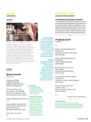 21
GE PORTUGUÊS 2018
DIÁLOGO ENTRE OBRAS
O JULGAMENTO FINAL
O Auto da Compadecida, peça escrita em 1955
por Ariano Suassuna e ambientada no Nordeste do
Brasil, apresenta traços muito semelhantes aos dos
autos de Gil Vicente.
No fim da peça, as principais personagens partici-
pamdeumjulgamentoapósamorte.Estãopresentes
o Encourado (demônio caracterizado com trajes nor-
destinos), que levará os condenados para o inferno,
e a Compadecida (Nossa Senhora), que conduzirá os
bem-aventurados para o paraíso.
Assim como no Auto da Barca do Inferno, o padre e
obispo–representantesdaIgreja–sãocondenados.
O Encourado aponta uma série de atitudes reprová-
veis que contradizem os preceitos cristãos.
Nas duas obras, questões características da so-
ciedade do período são apresentadas de modo a
enfatizar as virtudes e os vícios humanos.
PERSONAGENS ALEGÓRICAS
A peça teatral Lisbela e o Prisioneiro (1964), de
OsmanLins,éumacomédiacomdiversasreferências
à cultura nordestina brasileira. O par romântico da
história é formado pela ingênua e sonhadora Lisbela
e pelo malandro Leléu. No trecho abaixo, observa-se
um diálogo do casal, em que ficam evidentes as
virtudes da moça e os vícios do rapaz. Assim como
no teatro de Gil Vicente, notam-se diferentes com-
portamentos humanos retratados no perfil dos per-
sonagenscentrais.Porisso,podemserdenominados
personagens alegóricos.
Auto da Compadecida
Ariano Suassuna
“(...)
Manuel – Então, acuse o padre.
Padre – De mim ele não tem nada o que dizer!
Encourado – É o que você pensa, minha safra hoje
está garantida. Tudo o que eu disse do bispo pode
se aplicar ao padre. Simonia, no enterro do ca-
chorro, velhacaria, política mundana, arrogância
com os pequenos, subserviência com os grandes.”
“(...)
A Compadecida – Na verdade, João tem toda ra-
zão. Falei assim por falar, mas que São José era
um santo, não é nenhuma novidade.
Encourado–Asenhoraestáfalandomuitoevê-se
perfeitamente sua proteção com esses nojentos,
mas nada pode dizer ainda em favor da mulher
do padeiro.
A Compadecida – Já aleguei sua condição de mu-
lher, escravizada pelo marido e sem grande pos-
sibilidade de se libertar. Que posso alegar ainda
em seu favor?
Padeiro – A prece que fiz por ela antes de morrer. O
mais ofendido pelos atos que ela praticava era eu e,
no entanto, rezei por ela. Isso deve ter algum valor.
A Compadecida – E tem. Alego isso em favor dos
dois.”
Agir, 2005.
PARA IR ALÉM
Os filmes O Auto da Compadecida (2000) e Lisbela e
o Prisioneiro (2003), ambos do pernambucano Guel
Arraes, estão disponíveis também no YouTube. O
primeiro conta as aventuras do esperto João Grilo e
seu fiel companheiro Chicó, em ótimas interpretações
de Matheus Nachtergaele e Selton Mello,
respectivamente. No segundo, a atriz Débora Falabella
e o ator Selton Mello interpretam o casal protagonista
da trama, ambientada no interior de Pernambuco.
Lisbela e o Prisioneiro
Osman Lins
(...)
Lisbela: Não! Leléu, você não pode ir?
Leléu: Pude. Estou com dois cavalos aí fora. Mas
era grosseria eu ir com a senhora.
Lisbela: Não precisa continuar me chamando de
senhora.
Leléu: Pra mim é o que a senhora há de ser sempre.
Chamar “você” é um exagero, não mereço tanto.
Dr. Noêmio: Por que você não foi embora, rapaz?
Por que voltou?
Leléu: Por causa de Dona Lisbela, Doutor. Pra fi-
car perto do chão onde ela pisa.
Lisbela: Você podia ouvir minhas pisadas junto
de você a vida toda. Por que não me levou?
Leléu: Porque a senhora não merece a incerteza
da minha vida. Não tenho eira nem beira, que tro-
no lhe podia oferecer?
(...)
Planeta, 2003
LELÉU
Esse protagonista revela-se complexo, pois apresenta
diferentes identidades. Ex-circense, é mulherengo e volúvel.
LISBELA
Noiva oficial de
Dr. Noêmio, representa a
inocência e a pureza.
GÊNERO DRAMÁTICO
A estrutura característica
desse gênero é marcada
pela indicação das falas
e pelo caráter coloquial,
apropriado à
encenação teatral.



© TEREZA BETTINARDI
 