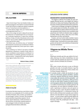 25
GE PORTUGUÊS 2018
DIÁLOGO ENTRE OBRAS
A REINVENÇÃO DO SONETO
OpoetabrasileiroViniciusdeMoraes(1913-1980),no
séculoXX,recuperouaformaclássicadosonetoitaliano
(com duas estrofes de quatro versos e duas estrofes
de três versos) para tratar do sentimento amoroso.
Após a revolução estética promovida pelo Moder-
nismo, a partir de 1922, a retomada de uma forma
poética tradicional não contradiz as tentativas de
renovação.Abolidasasregrasqueobrigavamopoeta
a compor conforme modelos preestabelecidos, é
possível o uso das convenções apenas no momento
em que elas são de fato pertinentes.
Soneto de Fidelidade
Vinicius de Moraes
De tudo ao meu amor serei atento
Antes, e com tal zelo, e sempre, e tanto
Que mesmo em face do maior encanto
Dele se encante mais meu pensamento
Quero vivê-lo em cada vão momento
E em seu louvor hei de espalhar meu canto
E rir meu riso e derramar meu pranto
Ao seu pesar ou seu contentamento
E assim, quando mais tarde me procure
Quemsabeamorte,angústiadequemvive
Quem sabe a solidão, fim de quem ama
Eu possa me dizer do amor (que tive):
Que não seja imortal, posto que é chama
Mas que seja infinito enquanto dure.
Antologia Poética. Rio de Janeiro:
Editora do Autor, 1960. p. 96.
EFEMERIDADE
Considerando a rápida
passagem do tempo
e a fugacidade dos
momentos felizes,
o poeta deseja desfrutar
intensamente os prazeres
amorosos.
BREVIDADE
Nota-se nos versos de
Vinicius a questão da
brevidade da vida, tema
frequente nos textos
do Renascimento.
ENCANTAMENTO
O eu lírico deseja aproveitar ao máximo cada momento
e mostra-se dedicado ao seu amor. Para aquele que
ama, as qualidades do ser amado são intensificadas,
fazendo com que o encantamento seja cada vez maior.
PRONOMES
A subjetividade
é reforçada pelo
emprego de pronomes
pertencentes à primeira
pessoa do singular.
O poeta utiliza o pronome
possessivo “meu” ao
lado de substantivos
relacionados ao universo
de sua intimidade.
UNIVERSALIDADE
Além da forma (soneto), a presença de Camões na
obra de Vinicius também se dá pela temática: a
universalização do sentimento amoroso. Mas, ao
contrário de Camões, o amor em Vinicius é concreto e
efêmero (não mais eterno e espiritualizado).
CANÇÃO
ANÚNCIO PUBLICITÁRIO
CONEXÕES
AMOR PLATÔNICO
O tema do amor
idealizado e não
correspondido, presente
no poema Transforma-
se o Amador na Cousa
Amada, permanece vivo
nas canções populares
atuais. Aqui o eu lírico
(aquele que expressa os
sentimentos do autor)
prefere ocultar o intenso
amor que sente.
ABSTRAÇÃO
Repare no caráter ideal do sentimento amoroso, que se
conserva como uma experiência abstrata e não precisa
se realizar concretamente.
ApenasMaisumadeAmor
Lulu Santos
Eu gosto tanto de você
Que até prefiro esconder
Deixo assim ficar
Subentendido
Como uma ideia que existe na cabeça
E não tem a menor obrigação de acontecer
(...)
O anúncio acima, além de mostrar alguns estereótipos
relacionados aos universos masculino e feminino,
lembra outro a fim de convencer o público a adotar
um cachorro: o de que esse animal é o melhor amigo
do homem. A preocupação masculina com o futebol
é ressaltada: durante a partida, o cachorro distrai a
mulher; o interesse feminino por histórias românticas
também é destacado: o cachorro distrai o homem
durante a novela.
E a função apelativa da linguagem aparece por meio do
uso de um verbo no imperativo: “descubra por que um
cão é a melhor companhia para um casal”.







[1] © TEREZA BETTINARDI [2] REPRODUÇÃO
[2]
 