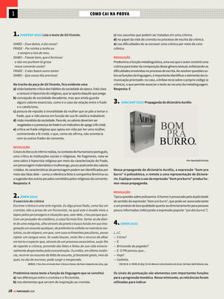 26 GE PORTUGUÊS 2018
MEDIEVAL E RENASCENTISTA CLASSICISMO
Camões épico
Luís de Camões compôs a epopeia Os Lusía-
das, publicada em 1572. Esse poema épico segue
os modelos literários da Antiguidade clássica
(como a Ilíada e a Odisseia, epopeias gregas
atribuídas a Homero, e Eneida, epopeia latina de
Virgílio). A obra, dividida em dez cantos, narra
os principais acontecimentos da história de
Portugal e os grandes feitos lusitanos, com base
no relato da viagem de Vasco da Gama às Índias.
Ao mesmo tempo que exalta os descobrimentos
marítimos, Camões faz uma crítica pessimista
à ambição descontrolada dos conquistadores
portugueses. O autor funde elementos épicos
e líricos e sintetiza as principais marcas do
Renascimento português: o humanismo, o ra-
cionalismo e as expedições ultramarinas.
Universalidade
Em Os Lusíadas, a tendência à universalidade
está ligada à valorização das potencialidades
humanas, a qual é concretizada, no caso dos por-
tugueses, pelo grande projeto das navegações. O
desbravamento de novas terras e o poderio do
império lusitano refletem a grandeza racional
e empreendedora do ser humano.
Perfeição formal
O poema também representa a busca estética
pela configuração da obra perfeita. A preocu-
pação com a forma é uma característica dos
movimentos artísticos de inspiração clássica.
Nesse sentido, Os Lusíadas estabelece diálogo
com o poema de Olavo Bilac, Profissão de Fé, que
exemplifica a obsessão clássica pela exploração
das capacidades humanas que podem conduzir
à perfeição da obra de arte.
Os Lusíadas
Luís Vaz de Camões
CANTO III – Episódios de Inês de Castro
(...)
Tu só, tu, puro amor, com força crua
Que os corações humanos tanto obriga,
Deste causa à molesta morte sua,
Como se fora pérfida inimiga.
Se dizem, fero Amor, que a sede tua
Nem com lágrimas tristes se mitiga,
É porque queres, áspero e tirano,
Tuas aras banhar em sangue humano.
Estavas, linda Inês, posta em sossego,
(...)
CANTO IV – Episódio O Velho do Restelo
Ó glória de mandar! Ó vã cobiça
Desta vaidade, a quem chamamos Fama!
Ó fraudulento gosto, que se atiça
C’uma aura popular, que honra se chama!
(...)
CANTO X
Não mais, Musa, não mais, que a lira tenho
destemperada e a voz enrouquecida,
e não do canto, mas de ver que venho
cantar a gente surda e endurecida.
O favor com que mais se acende o engenho
não no dá a pátria, não, que está metida
no gosto da cobiça e na rudeza
duma austera, apagada e vil tristeza.
(...)
Editora Ática
PRONOME PESSOAL
O episódio de Inês de
Castro é repleto de
lirismo e possibilita
reflexões sobre o
sentimento amoroso, ao
qual se dirige o sujeito
poético. Note o emprego
do pronome pessoal
“tu” para invocar o
Amor, abordagem que
indica proximidade e
informalidade em relação
a um sentimento familiar
aos seres humanos.
AMOR PROIBIDO
Um dos episódios mais famosos da história de Portugal,
retratado por Camões em Os Lusíadas, é a história
de Inês de Castro, amante do príncipe dom Pedro,
assassinada por causa do amor proibido e coroada
rainha depois de morta.
CARACTERIZAÇÃO
DO AMOR
Ao mesmo tempo
que é marcado pela
pureza, o amor, com
força cruel, submete os
corações. A intensidade
do sentimento é
incontrolável: feroz,
áspero e tirano. E muitas
vezes conduz a desfechos
tristes e sangrentos.
PESSIMISMO
A epopeia camoniana não apenas exalta os
grandes feitos dos conquistadores portugueses:
o sujeito poético expressa à Musa que fará menção a
aspectos negativos dos empreendimentos marítimos
portugueses. Em tom pessimista, o poema alerta que
o sonho de grandeza de Portugal corre o risco de ser
prejudicado pela cobiça e pela ambição.
OLHAR CRÍTICO
Portugal aproximava-se
do ápice de uma crise
cultural e econômica,
profetizada pelo Velho
do Restelo, que denuncia
a ambição desmedida
dos conquistadores
portugueses. A crítica
à nação lusitana está
presente em toda a
literatura portuguesa
– José Saramago, no
século XX, em obras como
A Jangada de Pedra, dá
continuidade à tradição
de questionamento da
realidade do país.
Os versos camonianos
refletem, ainda, a visão
de que o mundo
está sempre em
transformação – assim,
a vaidade dos lusitanos
poderia se converter em
crise e fracasso.





 O QUE ISSO TEM A VER COM A HISTÓRIA
Entre os séculos XV e XVI, países europeus, como
Portugal, empreendem grandes navegações em
busca de riquezas além-mar. A expansão marítima
resulta em importante revolução comercial,
no enriquecimento das burguesias nacionais e na
formação de vastos impérios coloniais. Para saber
mais, veja o GUIA DO ESTUDANTE HISTÓRIA.
 