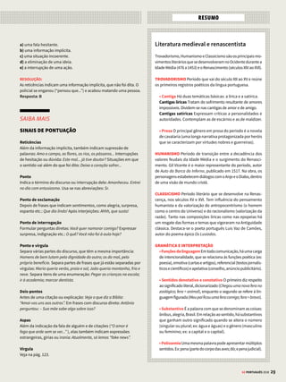 27
GE PORTUGUÊS 2018
DIÁLOGO ENTRE OBRAS
DESENCANTO E OLHAR NACIONALISTA
Em Viagens na Minha Terra (1846), do autor por-
tuguês Almeida Garrett, uma viagem de Lisboa a
Santarém,em1823,épermeadapordigressões,além
decontarahistóriasentimentaldeCarloseJoaninha.
A obra trava um diálogo convergente e divergente
com o poema épico de Camões, Os Lusíadas. O ufa-
nismo de Camões se opõe ao desencanto de Garrett,
mas apresenta total sintonia com a profética fala
pessimista de O Velho do Restelo (veja na página
ao lado). Ambas as obras, cada uma a seu modo,
apresentam um olhar nacionalista.
O autor, com seu humor ácido, também inspira
Machado de Assis na criação de Memórias Póstumas
de Brás Cubas. O processo de construção metalin-
guístico de Garrett é uma referência fundamental
na prosa machadiana.
Viagens na Minha Terra
Almeida Garrett
(...)
Desde que entendo, que leio, que admiro Os Lusí-
adas, enterneço-me, choro, ensoberbeço-me com
a maior obra de engenho que apareceu no mundo,
desde a Divina Comédia até ao Fausto.
(...)
Mas essas crenças são para os que se fizeram
grandes com elas. A um pobre homem o que lhe
fica para crer? Eu, apesar dos críticos ainda creio
no nosso Camões; sempre cri.
E contudo, desde a idade da inocência em que
tanto me divertiam aquelas batalhas, aquelas
aventuras, aquelas histórias de amores, aquelas
cenas todas, tão naturais, tão bem pintadas – até
esta fatal idade da experiência, idade prosaica
em que as mais belas criações do espírito pare-
cem macaquices diante das realidades do mundo,
e os nobres movimentos do coração quimeras de
entusiastas, até esta idade de saudades do pas-
sado e esperanças no futuro, mas sem gozos no
presente, em que o amor da pátria (também isto
será fantasmagoria?) e o sentimento íntimo do
belo me dão na leitura dos Lusíadas outro deleite
diverso, mas não inferior ao que noutro tempo me
deram – eu senti sempre aquele grande defeito do
nosso grande poema; e nunca pude, por mais que
buscasse, achar-lhe, justificação não digo – nem
sequer desculpa.
Porto: Anagrama, 1984.
GLÓRIA VERSUS
DESILUSÃO
Enquanto em Os Lusíadas
são contadas as glórias
de Portugal, em Viagens
na Minha Terra não há
armas, barões nem
musas, e Garrett mostra
a desilusão diante de
um país que não é fiel às
tradições, ao espiritual,
porque sucumbiu
ao materialismo e à
ambição (representada
pela personagem Carlos).
PARA IR ALÉM
O cartunista Fido Nesti imprimou cores fortes e traços
marcantes na sua adaptação de Os Lusíadas para HQ,
da Editora Peirópolis. Nela, Camões, que também é
um personagem, conduz a narrativa. São retratados
quatro episódios da grandiosa epopeia: Inês de
Castro, Gigante Adamastor, O Velho do Restelo e a
Ilha dos Amores. No YouTube, é possível assistir ao
curta-metragem O Velho do Restelo, do cineasta
português Manoel de Oliveira (1908-2015).
Neste artigo, publicado antes da eleição de Donald
Trump à presidência dos Estados Unidos, o autor
escreve sobre o inesperado bom desempenho do
então pré-candidato republicano. Ele faz referência
à personagem Inês de Castro, de Os Lusíadas. Para
reforçar seu texto irônico, o autor lança mão de um dito
popular português que ganhou fama por sugerir que
não adianta reclamar depois dos fatos consumados:
“ Agora, Inês é morta”. O provérbio faz alusão à lenda
de que depois de morta, Inês de Castro foi coroada
rainha por dom Pedro. Encontramos no Brasil provérbio
semelhante: “Não adianta chorar o leite derramado”.
SIM, ELE PODE
João Pereira Coutinho
Hoje é dia de Super Terça nos Estados Unidos e só
existeumapergunta:comoexplicarosucessodeDonald
Trump?Sãoinfinitososartigosquerepetemapergunta
como se Trump fosse uma nova epidemia (...)
Li muitos desses artigos. Parei, por motivos óbvios:
já não aguentava tanto riso. (...)
Mas o único artigo com pés e cabeça foi escrito por
Daniel Drezner no The Washington Post: se Trump ven-
cer a indicação republicana, a culpa é dos cientistas
políticos. A culpa, no fundo, é de pessoas como eu e da
“ciência” que eu pratico. Maldito seja Daniel Drezner!
E não é que ele tem razão?
Diz Drezner que, nos últimos anos, os “cientistas”
desenvolveram uma teoria que consideravam infalível:
nas eleições presidenciais, vence quem tem o apoio
do partido.
Foi a confiança na “ciência” que levou o Partido
Republicano a desprezar a ameaça Trump. Aliás, os
outros candidatos conservadores se alinharam na
mesma falácia: nos debates, gastaram munições uns
contra os outros – e esqueceram-se de Trump, imperial
e ileso. Agora é tarde, Inês é morta.
(...)
Folha de S.Paulo, 1/3/2016
SAIU NA IMPRENSA
 