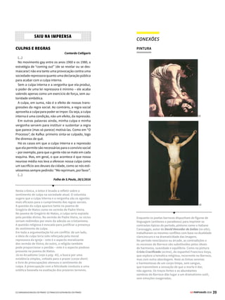 37
GE PORTUGUÊS 2018
Ah moradores do Maranhão, quanto eu vos
pudera agora dizer neste caso! Abri, abri estas
entranhas; vede, vede este coração. Mas ah sim,
que me não lembrava! Eu não vos prego a vós,
prego aos peixes.
(...)
Antes, porém, que vos vades, assim como ou-
vistes os vossos louvores, ouvi também agora as
vossas repreensões.
(...)
Olhai, peixes, lá do mar para a terra. Não, não:
não é isso o que vos digo. Vós virais os olhos para
os matos e para o sertão? Para cá, para cá; para
a cidade é que haveis de olhar. Cuidais que só os
Tapuias se comem uns aos outros? Muito maior
açougue é o de cá, muito mais se comem os Bran-
cos. (...) Morreu algum deles, vereis logo tan-
tos sobre o miserável a despedaçá-lo e comê-lo.
Comem-no os herdeiros, comem-no os testa-
menteiros, comem-no os legatários, comem-no
os acredores; comem-no os oficiais dos órfãos e
os dos defuntos e ausentes; come-o o médico, que
o curou ou ajudou a morrer; come-o o sangrador
que lhe tirou o sangue; come-a a mesma mulher,
que de má vontade lhe dá para a mortalha o len-
çol mais velho da casa; come-o o que lhe abre a
cova, o que lhe tange os sinos, e os que, cantando,
o levam a enterrar; enfim, ainda o pobre defunto o
não comeu a terra, e já o tem comido toda a terra.
Já se os homens se comeram somente depois
de mortos, parece que era menos horror e menos
matéria de sentimento. Mas para que conheçais
a que chega a vossa crueldade, considerai, peixes,
que também os homens se comem vivos assim
como vós.
(...)
Obras Escolhidas. Lisboa:
Sá da Costa, 1952/ 1953.
FUNÇÃO APELATIVA
O pregador se dirige
diretamente ao auditório.
Por meio do uso da
função apelativa da
linguagem (veja na pág.
15), a argumentação de
Vieira procura persuadir
o público a aderir aos
valores cristãos. Note
o uso de verbos no
imperativo.
PRONOMES PESSOAIS
No fim do sermão, Vieira
abandona a metáfora
que aproxima homens
e peixes. Do mar, o
sacerdote passa a terra
para tratar da realidade
brasileira. A ambição,
a mesquinhez, a cobiça
e o egoísmo dos homens
brancos são apontados
pelo sacerdote por meio
de exemplos ligados à
morte de um cidadão
qualquer. Pronomes
oblíquos são usados para
se referir ao indivíduo
morto, articulando os
diferentes exemplos a
um mesmo referente e
garantindo a unidade
da argumentação.
PARCIALIDADE
Os sermões de Vieira têm um tom inflamado,
e as frases exclamativas, que procuram impactar o
público, revelam o estilo exaltado do pregador que
fala no púlpito. Essas características explicitam a
parcialidade do orador, defensor da moral cristã
e contrário às práticas de vida que não levam em
consideração os ensinamentos religiosos. Repare
no tom irônico com que Vieira aborda a realidade
terrena e os interesses materiais que estão por trás
das ações humanas.

PARALELISMO
Construções em paralelo são aquelas que apresentam
a repetição intencional de uma estrutura gramatical em
umtexto,comoobjetivodeexplicitararelaçãoexistente
entre duas informações. Essas construções servem para
articular ideias e expressões similares, de um modo cla-
ro e simétrico. Há diversas possibilidades de construir
estruturas paralelísticas, como você pode ver a seguir:
Reparequeasformasverbaissãosempresemelhantes
e que os termos são muito parecidos:
• Nãofomosàescolapor serferiadoepor estarnevando.
(preposição + verbo no infinitivo)
• Não fomos à escola não só porque era feriado, mas
também porque nevava. (explicação + verbo no pre-
térito imperfeito)
• Asuperfíciedoplanetaécobertaemparteporterraeem
parte por água. (note que as estruturas são idênticas,
mudando apenas o substantivo final)
• Énecessárioquevocêvenhaàfestaetragaumpresente.
(verbos no subjuntivo)
• Era um cachorro problemático, ou seja, agressivo e
incontrolável. (adjetivos)
Veja um exemplo em que não há paralelismo e, em
seguida, a correção segundo a gramática tradicional:
• Eu te amo. Você é linda.(Na primeira frase foi usado
um pronome pessoal da 2ª pessoa do singular [te]; na
segundafrasefoiusadoumpronomepessoalassociado
à 3ª pessoa do singular [você]. Para haver paralelismo
seria preciso se referir à mesma pessoa.)
• A gramática prescreve: Eu a amo. Você é linda.
SAIBA MAIS


© TEREZA BETTINARDI
 