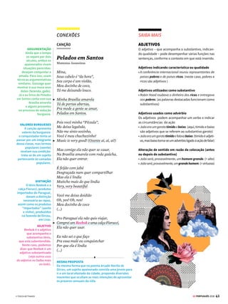 39
GE PORTUGUÊS 2018
PINTURA
CONEXÕES
Enquanto os poetas barrocos dispunham de figuras de
linguagem (antíteses e paradoxos) para imprimir os
contrastes típicos do período, pintores como o italiano
Caravaggio, autor de David Vencedor de Golias (no alto),
trabalharam os mesmos conflitos com base na dualidade
claro/escuro e na dramaticidade das imagens.
No período neoclássico ou árcade, as contradições e
os excessos do Barroco são substituídos pelos ideais
de harmonia, suavidade e equilíbrio. Como na pintura
Cristo Crucificado (acima), do espanhol Francisco Goya,
que explora a temática religiosa, recorrente no Barroco,
mas com outra abordagem. Note as linhas serenas
e harmoniosas de um corpo limpo, sem sangue,
que transmitem a sensação de que a morte é dor,
não agonia. Os traços fortes e as abundantes
sombras do Barroco dão lugar a um dramatismo sutil,
sem emoções exageradas.
[1]
[2]
[1] CARAVAGGIO/MUSEU DO PRADO [2] FRANCISCO GOYA/MUSEU DO PRADO
Nesta crônica, o leitor é levado a refletir sobre o
sentimento de culpa na sociedade atual. O colunista
sugere que a culpa interna e a vergonha são os agentes
mais eficazes para o cumprimento das regras sociais.
A questão da culpa aparece tanto no poema de
Gregório de Matos como no sermão de Padre Vieira.
No poema de Gregório de Matos, a culpa seria expiada
pelo perdão divino. No sermão de Padre Vieira, os vícios
seriam redimidos por meio da adesão ao cristianismo.
A questão religiosa é evocada para justificar a presença
do sentimento de culpa.
Em toda a argumentação há um conflito: de um lado,
a ideia de culpa teria sido reforçada pela moral
repressora da Igreja – este é o aspecto moralizante
dos sermão de Vieira; do outro, a religião também
pode proporcionar o perdão – este é o aspecto piedoso
presente no poema de Matos.
Já no Arcadismo (veja a pág. 40), a busca por uma
existência simples, voltada para o prazer (carpe diem)
e livre de preocupações atenuou o sentimento de
culpa. A preocupação com a felicidade conduziu a uma
estética baseada na exaltação dos prazeres terrenos.
CULPAS E REGRAS
Contardo Calligaris
(...)
No movimento gay entre os anos 1960 e os 1980, a
estratégia de “coming out” (de se revelar ou se des-
mascarar) não era tanto uma provocação contra uma
sociedade repressora quanto uma declaração pública
para acabar com a culpa interna.
Sem a culpa interna e a vergonha que ela produz,
o poder de uma lei repressora é mínimo – ele acaba
valendo apenas como um exercício de força, sem au-
toridade simbólica.
A culpa, em suma, não é o efeito de nossas trans-
gressões da regra social. Ao contrário, a regra social
aproveita a culpa para poder se impor. Ou seja, a culpa
interna é uma condição, não um efeito, da repressão.
Em outras palavras ainda, minha culpa e minha
vergonha servem para instituir e sustentar a regra
que parece (mas só parece) motivá-las. Como em “O
Processo”, de Kafka: primeiro sinta-se culpado, logo
lhe diremos de quê.
Há os casos em que a culpa interna e a repressão
que ela permite são necessárias para o convívio social
– por exemplo, para que a gente não se mate em cada
esquina. Mas, em geral, o que acontece é que nossa
neurose média nos leva a oferecer nossa culpa como
um sacrifício aos deuses da cidade, como se nós esti-
véssemos sempre pedindo: “Me reprimam, por favor”.
(...)
Folha de S.Paulo, 28/1/2016
SAIU NA IMPRENSA
 