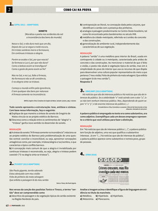 2
40 GE PORTUGUÊS 2018
COLONIAL ARCADISMO
O
movimento árcade também pode ser
chamadode“neoclassicista”,poisretoma
elementos da tradição greco-latina. A
busca de equilíbrio e de simplicidade formal
(por oposição ao rebuscamento barroco) ca-
racteriza os textos que, no período iluminista,
valorizavam a razão e o aproveitamento dos
prazeres terrenos.
No Brasil, essa mesma mentalidade, aliada
a acontecimentos como a independência dos
Estados Unidos, motiva jovens estudantes e
poetas de Vila Rica (atual Ouro Preto, em Minas
Gerais) a promover uma nova estética na produ-
ção poética, ao mesmo tempo que organizam a
Inconfidência Mineira, a fim de libertar o Brasil
do domínio português.
Tomás Antônio Gonzaga (1744-1810), poeta
queadotouasconvençõespastorisebucólicasdo
Arcadismo, compôs um longo poema dedicado à
amada Marília, no qual exalta a vida campestre
e constrói uma argumentação que convida, de
acordo com a ideia do carpe diem (viver o dia
intensamente), a aproveitaros momentos breves
e efêmeros da vida.
A inspiração
da natureza
Liras
Tomás Antônio Gonzaga
Lira I
Eu, Marília, não sou algum vaqueiro,
que viva de guardar alheio gado,
de tosco trato, de expressões grosseiro,
dos frios gelos e dos sóis queimado.
Tenho próprio casal e nele assisto;
dá-me vinho, legume, fruta, azeite;
das brancas ovelhinhas tiro o leite,
e mais as finas lãs, de que me visto.
Graças, Marília bela.
Graças à minha Estrela!
Eu vi o meu semblante numa fonte:
dos anos inda não está cortado;
os Pastores que habitam este monte
respeitam o poder do meu cajado.
Com tal destreza toco a sanfoninha,
que inveja até me tem o próprio Alceste:
ao som dela concerto a voz celeste
nem canto letra, que não seja minha.
(...)
Lira XIII
Ornemos nossas testas com as flores.
E façamos de feno um brando leito,
Prendamo-nos, Marília, em laço estreito,
Gozemos do prazer de sãos Amores.
Sobre as nossas cabeças,
Sem que o possam deter, o tempo corre;
E para nós o tempo, que se passa,
Também, Marília, morre
Com os anos, Marília, o gosto falta,
E se entorpece o corpo já cansado;
triste o velho cordeiro está deitado,
e o leve filho sempre alegre salta.
A mesma formosura
(...)
Ah! Não, minha Marília,
Aproveite-se o tempo, antes que faça
O estrago de roubar ao corpo as forças
E ao semblante a graça.
www.dominiopublico.gov.br
SIMPLICIDADE
Os versos revelam a
condição superior do
eu lírico (que expressa
os sentimentos do
autor), que não cuida de
gado alheio, tem casa
própria e possui bens.
Esses versos são típicos
do convencionalismo
e do artificialismo
árcades, em defesa
de uma vida pastoril
e de uma paisagem
europeia (acentuada por
elementos como “azeite”
e “vinho”), distante da
realidade da cidade
de Vila Rica. Apesar da
descrição de aspectos
da vida burguesa, o ideal
exaltado se refere a uma
vida simples, ligada ao
desprezo pelos bens
materiais.
INSTANTES
PASSAGEIROS
A experimentação dos
prazeres materiais não
é vista sob o signo do
pecado e não causa
arrependimento.
A existência é
formada por instantes
passageiros, e o tempo
deve ser aproveitado
para desfrutar a
felicidade terrena
(atualiza-se a expressão
clássica do carpe diem).
VALORIZAÇÃO
DA NATUREZA
Dirceu propõe a sua
amada uma ida ingênua
ao campo. O tema da
fuga da cidade atualiza a
expressão clássica fugere
urbem. A natureza passa
a ser vista como o lugar
ideal e privilegiado para
os idílios amorosos e
para uma vida amena.
PRAZERES TERRENOS
A simplicidade e a pureza
do comportamento
inocente dos pastores
são reforçadas pela
amenização do discurso
erótico, disfarçado em
imagens bucólicas
e descrições de
travessuras infantis.
No entanto, por detrás
da suposta pureza e
contemplação, há o
desejo de concretização
dos prazeres do corpo.
PERSUASÃO
O uso de uma linguagem simples, sem construções
sintáticas sofisticadas, chama atenção para os ideais
de simplicidade defendidos pelo movimento.
O processo persuasivo acontece sob a forma de um
convite – e não necessariamente de um convencimento
direto e explícito.




 O QUE ISSO TEM A VER COM A HISTÓRIA
Iluminismo é a corrente de pensamento dominante
na Europa, no século XVIII (conhecido como “século
das luzes”), e defende o predomínio da razão e da
ciência sobre a fé, representando a visão de mundo
da burguesia. Os ideais iluministas foram reunidos
na Enciclopédia, organizada pelos filósofos Diderot
e D’Alembert. Para saber mais, veja o GUIA DO
ESTUDANTE HISTÓRIA.
No Arcadismo (1768-1836),
a produção poética privilegia a
simplicidade e a vida no campo
 