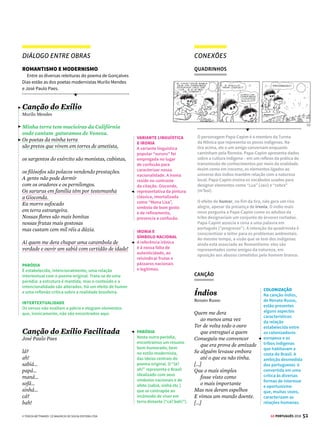 49
GE PORTUGUÊS 2018
© TEREZA BETTINARDI
CAPÍTULO 2
Diante dela e todo a contemplá-la está um
guerreiro estranho, se é guerreiro e não algum
mau espírito da floresta. Tem nas faces o branco
das areias que bordam o mar; nos olhos o azul
triste das águas profundas. Ignotas armas e teci-
dos ignotos cobrem-lhe o corpo.
Foi rápido, como o olhar, o gesto de Iracema.
A flecha embebida no arco partiu. Gotas de san-
gue borbulham na face do desconhecido.
De primeiro ímpeto, a mão lesta caiu sobre a
cruz da espada; mas logo sorriu. (...)
CAPÍTULO 22
(...)
A cabana do velho guerreiro estava junto das
formosas cascatas, onde salta o peixe no meio
dos borbotões de espuma. As águas ali são fres-
cas e macias, como a brisa do mar, que passa en-
tre as palmas dos coqueiros, nas horas da calma.
Batuireté estava sentado sobre uma das lapas
da cascata; o sol ardente caía sobre sua cabeça,
nua de cabelos e cheia de rugas como o jenipapo
Assim dorme o jaburu na borda do lago.
—Poti é chegado à cabana do grande Maran-
guab, pai de Jatobá, e trouxe seu irmão branco
para ver o maior guerreiro das nações.
O velho soabriu as pesadas pálpebras, e pas-
sou do neto ao estrangeiro um olhar baço. Depois
o peito arquejou e os lábios murmuraram:
— Tupã quis que estes olhos vissem antes de
se apagarem, o gavião branco junto da narceja.
O abaetê derrubou a fronte aos peitos, e não
falou mais, nem mais se moveu.
Poti e Martim julgaram que ele dormia e se
afastaram com respeito para não perturbar o re-
pouso de quem tanto obrara na longa vida.
(...)
Ática, 2009
METÁFORA E CRÍTICA
Martim é o “gavião branco”, ave de rapina que
representa o colonizador, o predador que vai devorar
a “narceja”, ave menor e frágil, metáfora para Iracema
e para os índios. Alencar sugere, na fala do chefe
Batuireté, que o encontro entre o colonizador português
com os índios não trouxe bons resultados para estes.
DIÁLOGO ENTRE OBRAS
OLHAR NACIONALISTA
EmMayombe(1980),oescritorangolanoArturCarlos
Maurício Pestana dos Santos, conhecido como Pepe-
tela, cria um painel do país no início dos anos 1970,
períododaguerradeindependênciadessaex-colônia
portuguesa.Nocentrodanarrativaestáocomandante
SemMedo,líderguerrilheirodoMovimentoPopularde
LibertaçãodeAngola(MPLA),queserefugianafloresta
Mayombe.Aolongodatramapercebem-seosdesafios
enfrentados pelos revolucionários para a libertação
dopaíseparaaimplantaçãodosocialismo,emmeioa
rivalidadesdetribosecasosderacismoedecorrupção
entre aqueles que lutavam pela independência.
Mayombe
Pepetela
(...)
- Vocês ganham vinte escudos por dia para
abaterem as árvores a machado, marcharem,
marcharem, carregarem pesos. O motorista ga-
nha cinqüenta escudos por dia, por trabalhar
com a serra. Mas quantas árvores abate por dia
vossa equipa? Umas trinta. E quanto ganha o pa-
trão por cada árvore? Um dinheirão. O que é que
o patrão faz para ganhar esse dinheiro? Nada,
nada. Mas é ele que ganha. E o machado com
que vocês trabalham nem sequer é dele. É vosso,
que o compram na cantina por setenta escudos.
E a catana é dele? Não, vocês compram-na por
cinqüenta escudos. Quer dizer, nem os instru-
mentos com que vocês trabalham pertencem ao
patrão. Vocês são obrigados a comprá-los, são
descontados do vosso salário no fim do mês. As
árvores são do patrão? Não. São vossas, são nos-
sas, porque estão na terra angolana. Os macha-
dos e as catanas são do patrão? Não, são vossos.
O suor do trabalho é do patrão? Não, é vosso,
pois são vocês que trabalham. Então, como é que
ele ganha muitos contos por dia e a vocês dá vin-
te escudos? Com que direito? Isso é exploração
colonialista. O que trabalha está a arranjar
riqueza para o estrangeiro, que não trabalha.
O patrão tem a força do lado dele, tem o exército,
a polícia, a administração. É com essa força que
ele vos obriga a trabalhar, para ele enriquecer.(...)
FIGURA DO COLONIZADOR
Pode-se perceber alguma conexão com a fala de
Batuireté, de Iracema, que se opunha à aproximação
entre o homem branco e os índios, porque temia que
estes fossem explorados ou devorados pelo “gavião
branco” (o colonizador).




DESSACRALIZAÇÃO
DO HERÓI
Podemos associar
Mayombe ao movimento
romântico devido ao
caráter nacionalista e
por narrar uma epopeia
de guerra em meio a
tribos e colonizadores.
Mas, diferentemente
dos românticos, não se
encontra em Mayombe
heróis idealizados, ao
contrário, vê-se na obra a
dessacralização do herói
(veja também Identidade
Nacional e inovação na
linguagem, na pág. 111).
VISÃO CRÍTICA
Mayombe também
não apresenta
visão idealizada
do conquistador e
critica de forma clara
o colonialismo e a
exploração dos povos.
METONÍMIA
Note a figura de
linguagem em que a
causa (suor) é usada
no lugar do efeito
(dinheiro, salário ou
produto do trabalho).

 